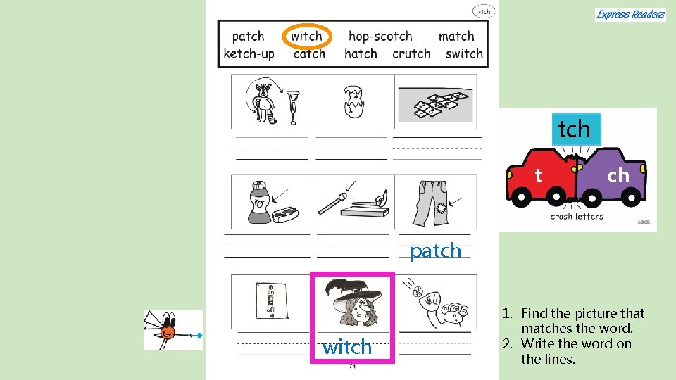 tch t ch patch witch 1. Find the picture that matches the word. 2.