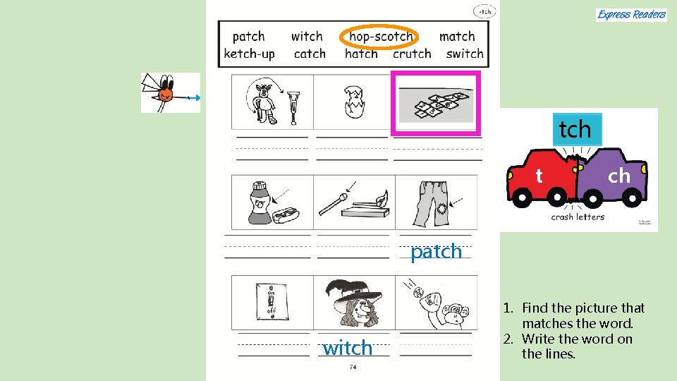 tch t ch patch witch 1. Find the picture that matches the word. 2.