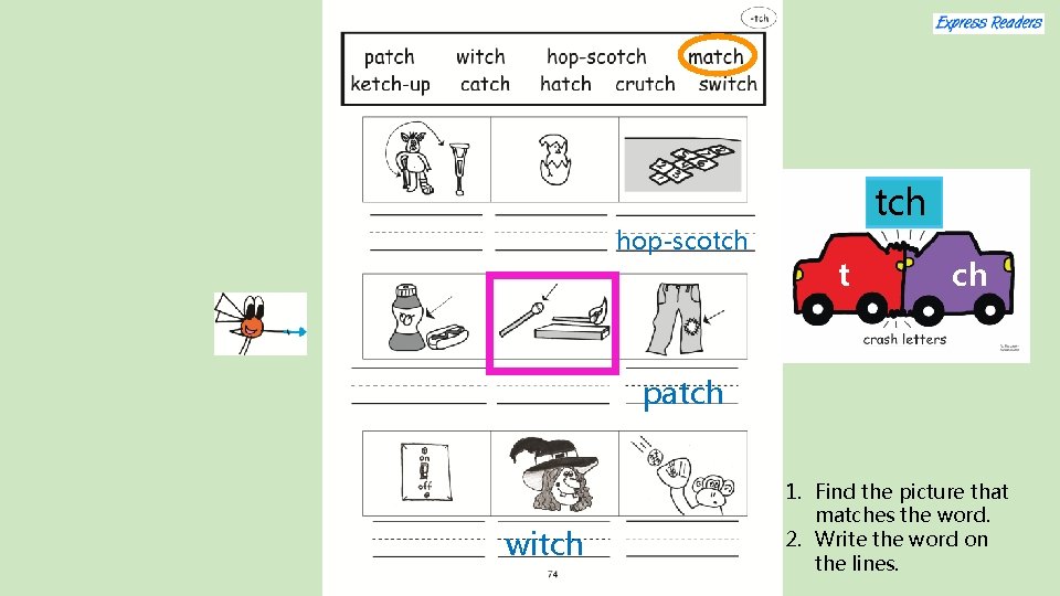 hop-scotch t ch patch witch 1. Find the picture that matches the word. 2.