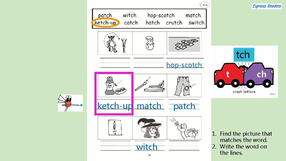 hop-scotch ketch-up match witch t ch patch 1. Find the picture that matches the