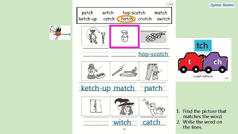 hop-scotch ketch-up match witch t ch patch catch 1. Find the picture that matches