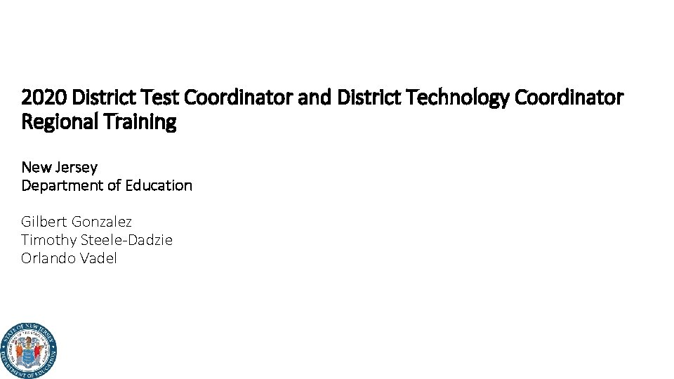 2020 District Test Coordinator and District Technology Coordinator Regional Training New Jersey Department of