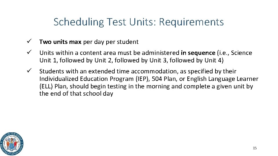 Scheduling Test Units: Requirements ü Two units max per day per student ü Units