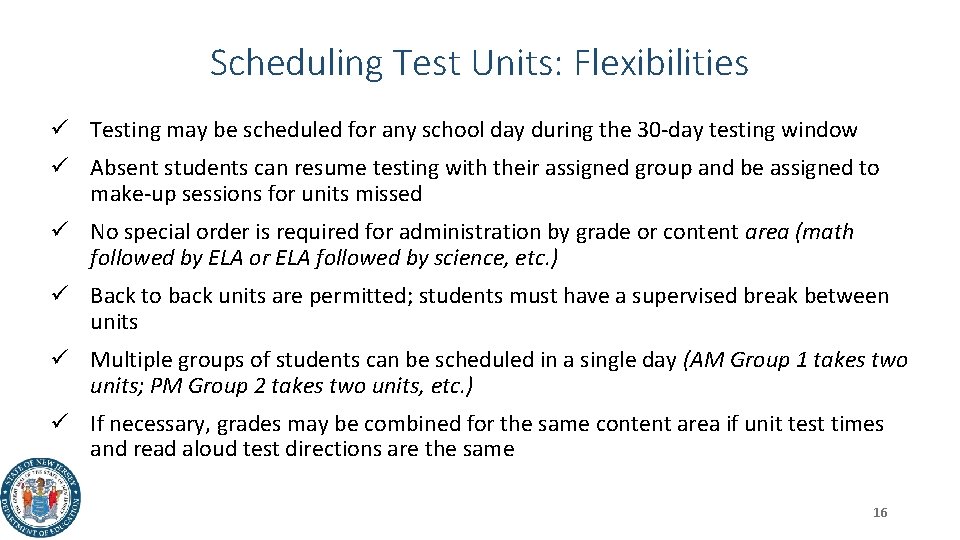 Scheduling Test Units: Flexibilities ü Testing may be scheduled for any school day during