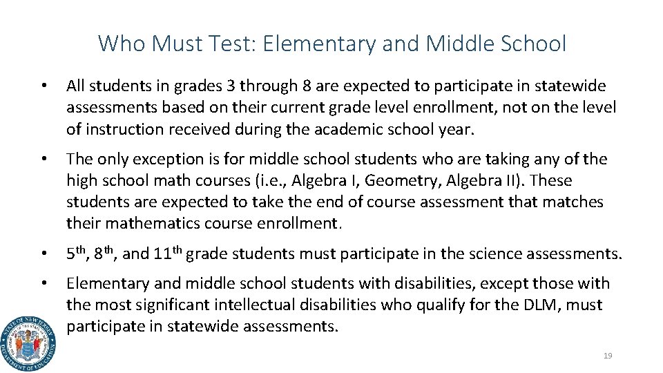 Who Must Test: Elementary and Middle School • All students in grades 3 through