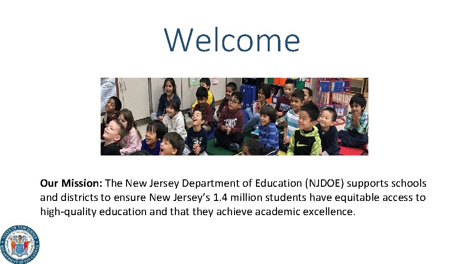 Welcome Our Mission: The New Jersey Department of Education (NJDOE) supports schools and districts