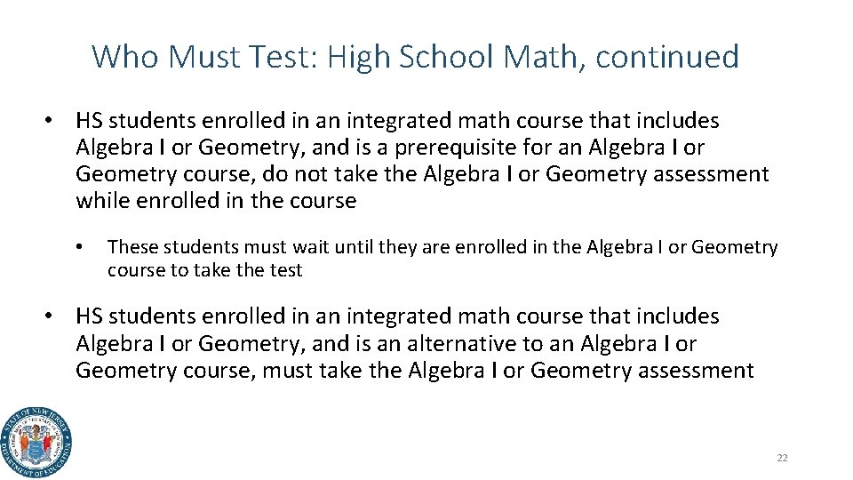 Who Must Test: High School Math, continued • HS students enrolled in an integrated