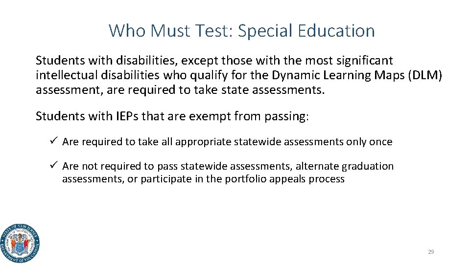 Who Must Test: Special Education Students with disabilities, except those with the most significant