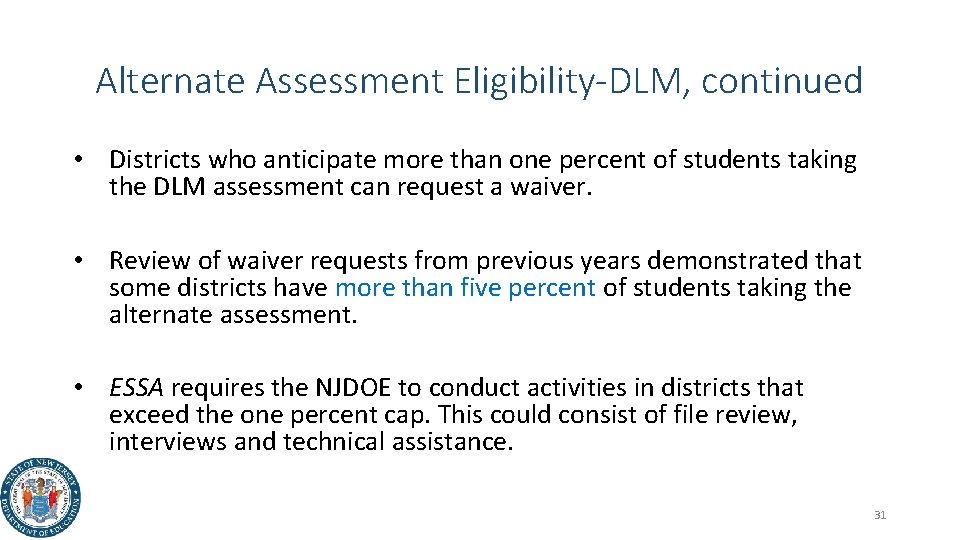 Alternate Assessment Eligibility-DLM, continued • Districts who anticipate more than one percent of students