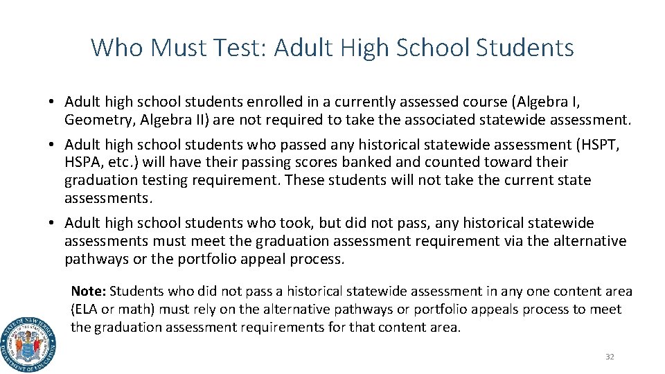 Who Must Test: Adult High School Students • Adult high school students enrolled in