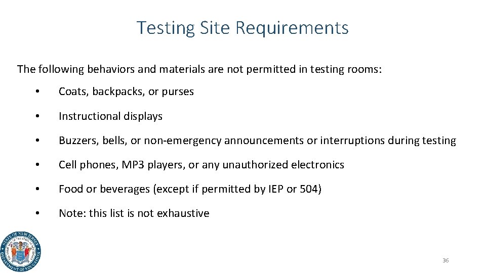 Testing Site Requirements The following behaviors and materials are not permitted in testing rooms: