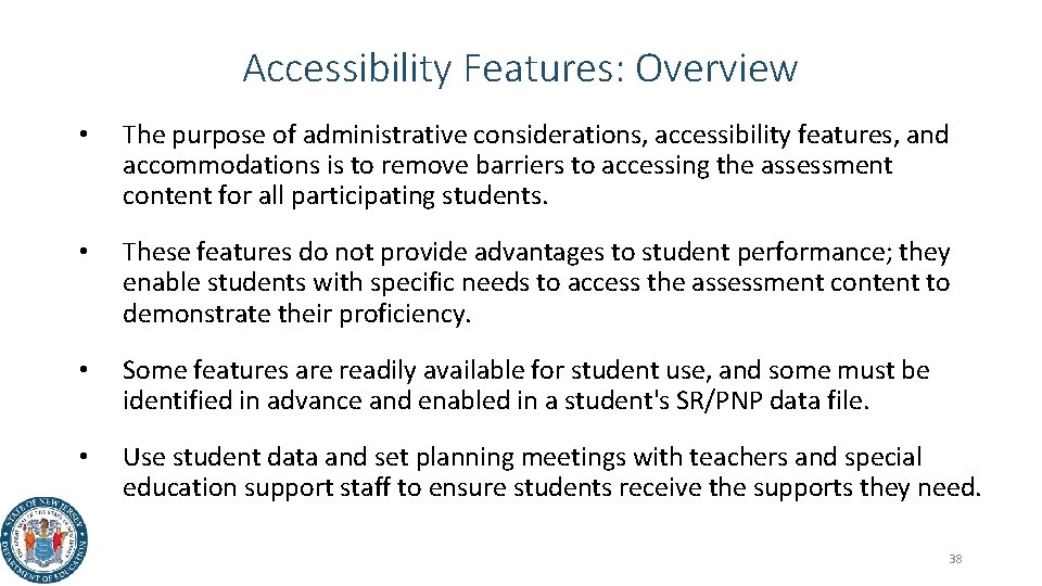 Accessibility Features: Overview • The purpose of administrative considerations, accessibility features, and accommodations is