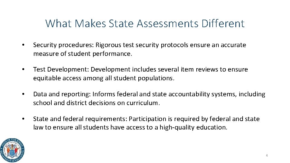 What Makes State Assessments Different • Security procedures: Rigorous test security protocols ensure an