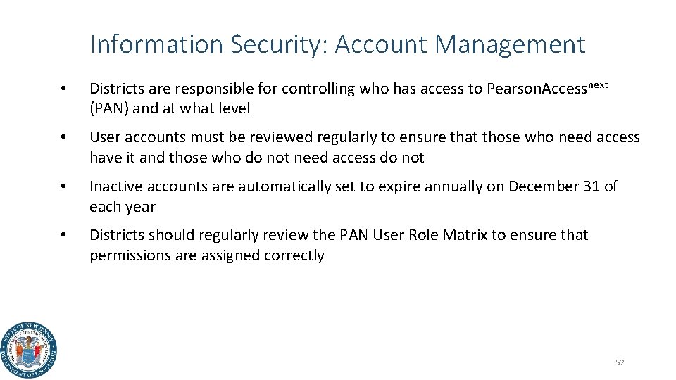 Information Security: Account Management • Districts are responsible for controlling who has access to