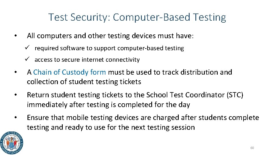 Test Security: Computer-Based Testing • All computers and other testing devices must have: ü