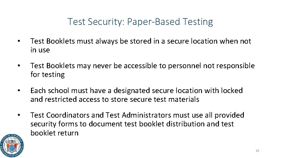 Test Security: Paper-Based Testing • Test Booklets must always be stored in a secure