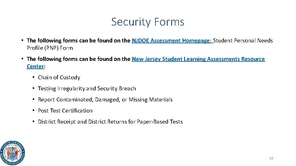 Security Forms • The following forms can be found on the NJDOE Assessment Homepage:
