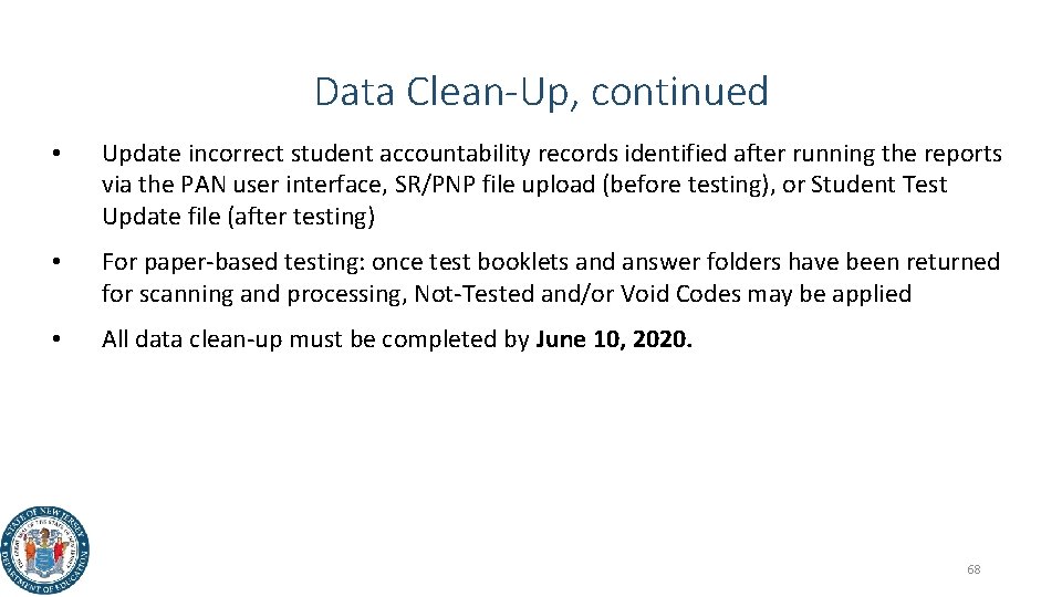 Data Clean-Up, continued • Update incorrect student accountability records identified after running the reports