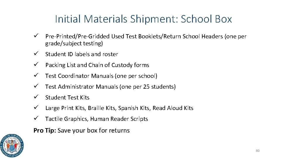 Initial Materials Shipment: School Box ü Pre-Printed/Pre-Gridded Used Test Booklets/Return School Headers (one per