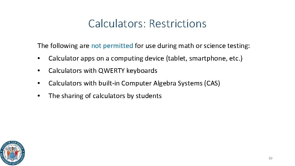 Calculators: Restrictions The following are not permitted for use during math or science testing: