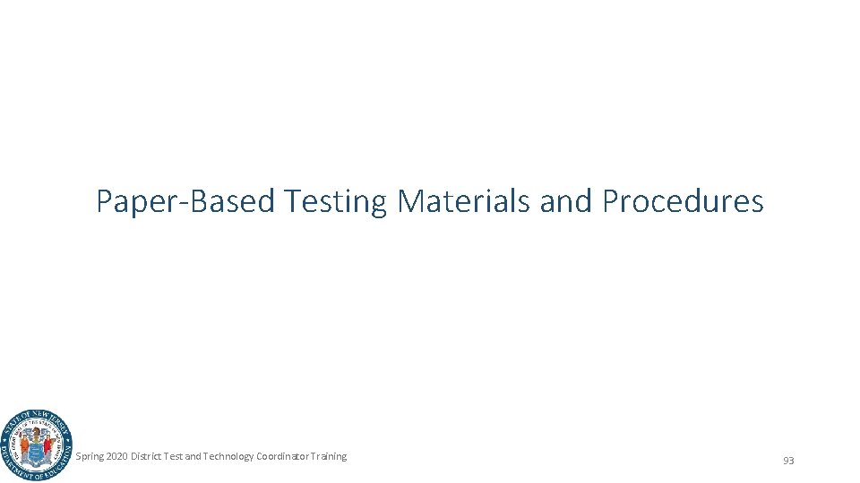 Paper-Based Testing Materials and Procedures Spring 2020 District Test and Technology Coordinator Training 93