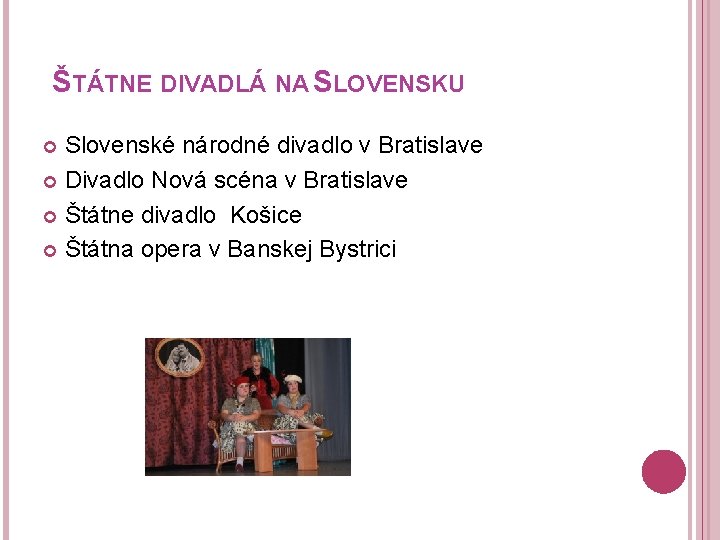 ŠTÁTNE DIVADLÁ NA SLOVENSKU Slovenské národné divadlo v Bratislave Divadlo Nová scéna v Bratislave