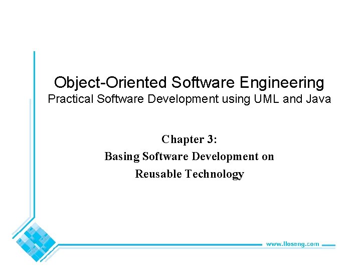Object-Oriented Software Engineering Practical Software Development using UML and Java Chapter 3: Basing Software