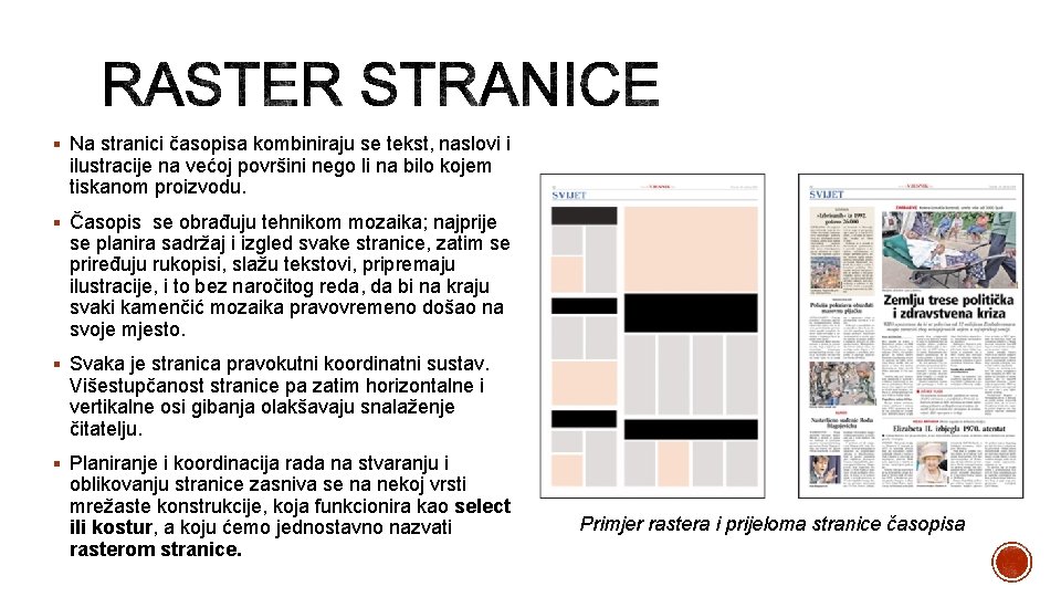 § Na stranici časopisa kombiniraju se tekst, naslovi i ilustracije na većoj površini nego