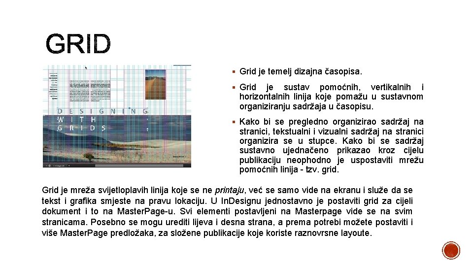 § Grid je temelj dizajna časopisa. § Grid je sustav pomoćnih, vertikalnih i horizontalnih