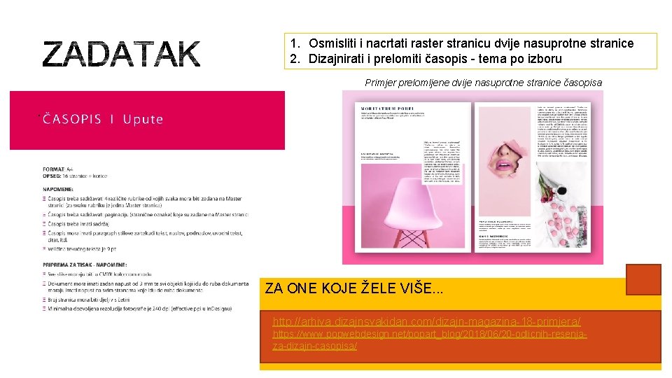 1. Osmisliti i nacrtati raster stranicu dvije nasuprotne stranice 2. Dizajnirati i prelomiti časopis
