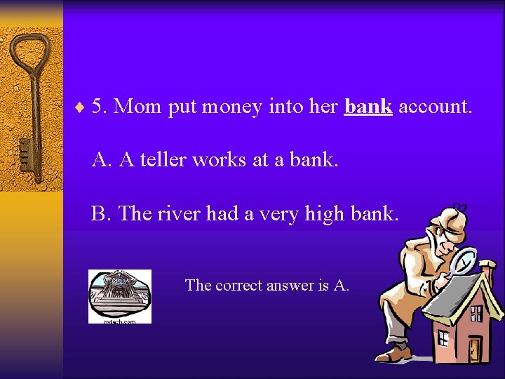 ¨ 5. Mom put money into her bank account. A. A teller works at