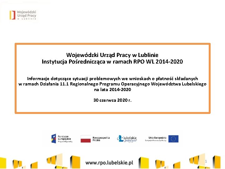 Wojewódzki Urząd Pracy w Lublinie Instytucja Pośrednicząca w ramach RPO WL 2014 -2020 Informacje