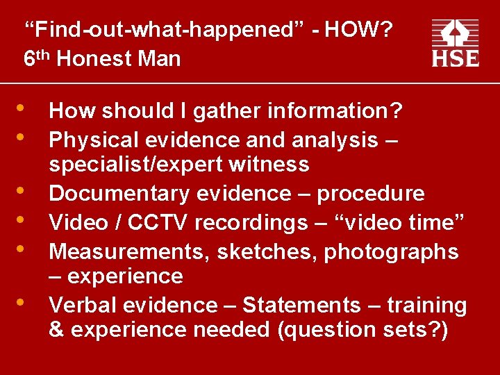 “Find-out-what-happened” - HOW? 6 th Honest Man • • • How should I gather