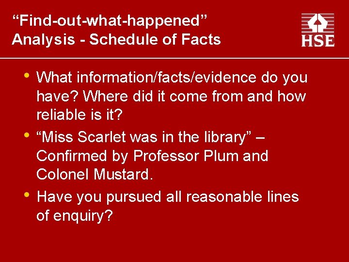 “Find-out-what-happened” Analysis - Schedule of Facts • What information/facts/evidence do you • • have?