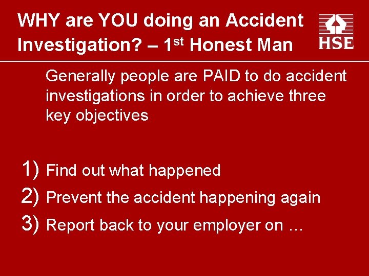 WHY are YOU doing an Accident Investigation? – 1 st Honest Man Generally people