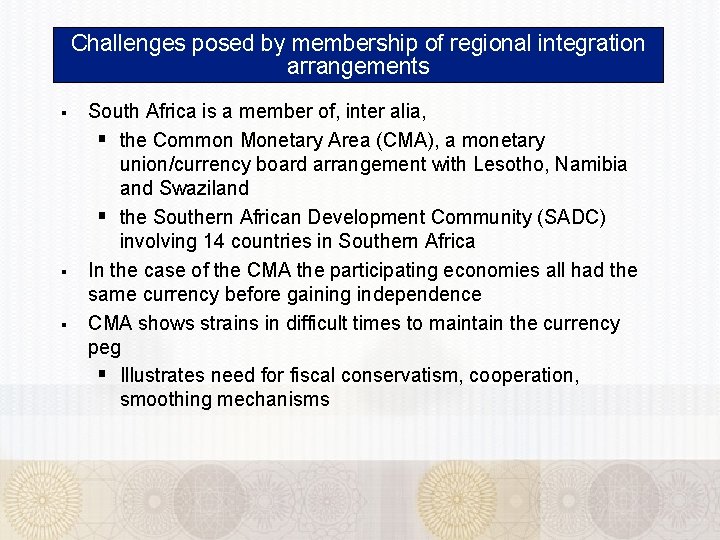 Challenges posed by membership of regional integration arrangements § § § South Africa is