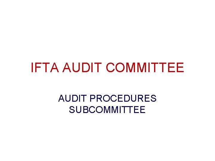 IFTA AUDIT COMMITTEE AUDIT PROCEDURES SUBCOMMITTEE 