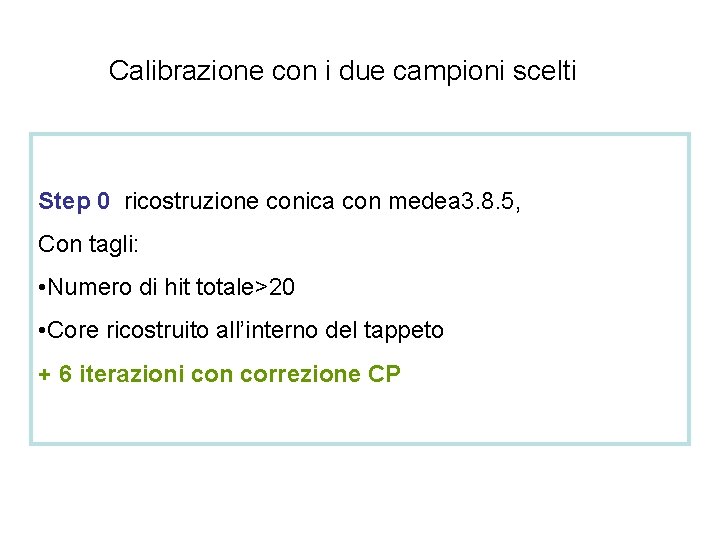 Calibrazione con i due campioni scelti Step 0 ricostruzione conica con medea 3. 8.