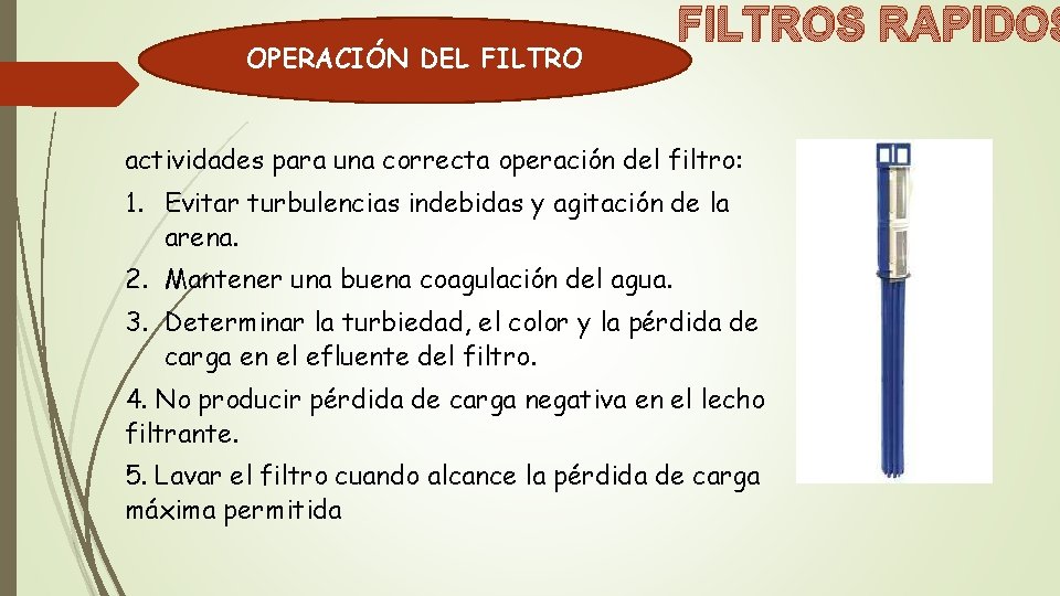 OPERACIÓN DEL FILTROS RAPIDOS actividades para una correcta operación del filtro: 1. Evitar turbulencias