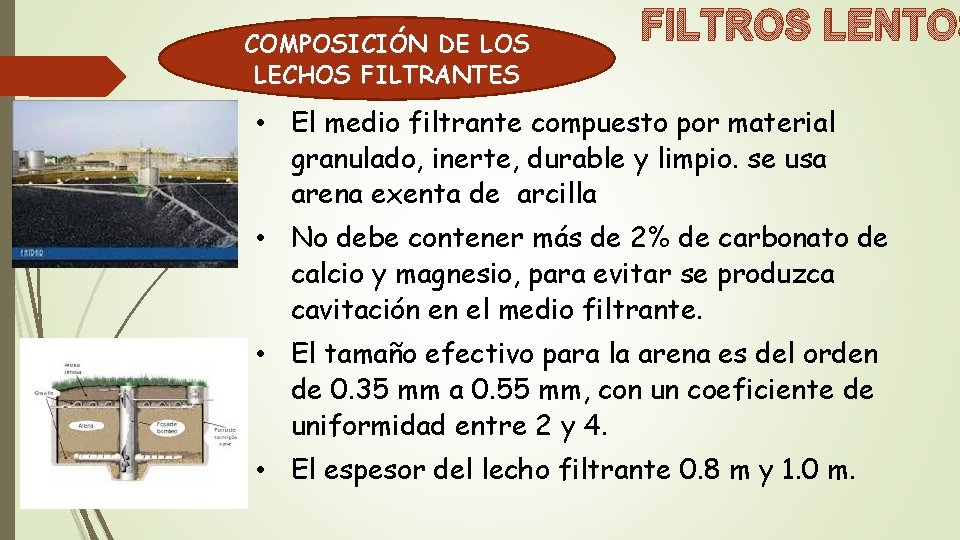 COMPOSICIÓN DE LOS LECHOS FILTRANTES FILTROS LENTOS • El medio filtrante compuesto por material