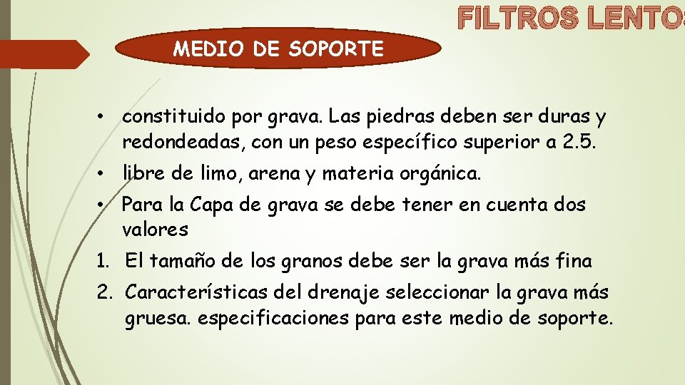 FILTROS LENTOS MEDIO DE SOPORTE • constituido por grava. Las piedras deben ser duras