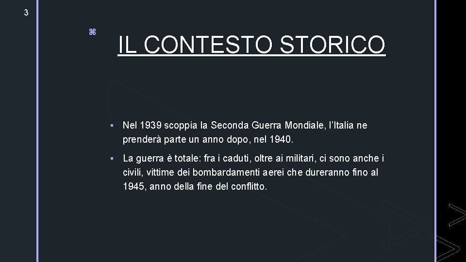 3 z IL CONTESTO STORICO § Nel 1939 scoppia la Seconda Guerra Mondiale, l’Italia