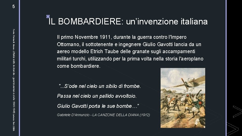 5 z IL BOMBARDIERE: un’invenzione italiana Fonte: Patricelli, Marco, L'Italia sotto le bombe -