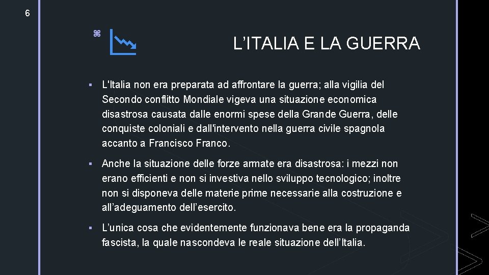 6 z L’ITALIA E LA GUERRA § L'Italia non era preparata ad affrontare la