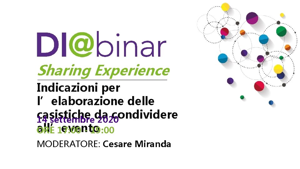 Sharing Experience Indicazioni per l’elaborazione Indicazioni per delle casistiche da condividere l’elaborazione delle all’evento