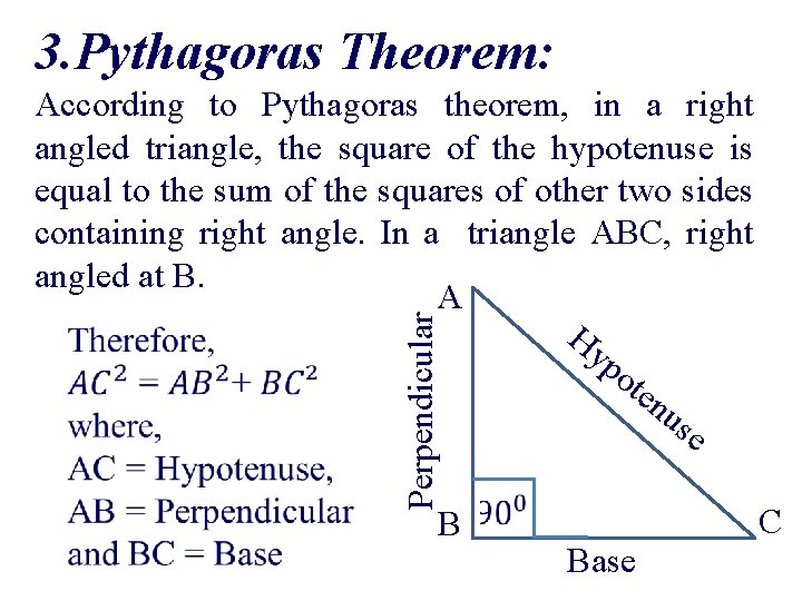 3. Pythagoras Theorem: Perpendicular According to Pythagoras theorem, in a right angled triangle, the