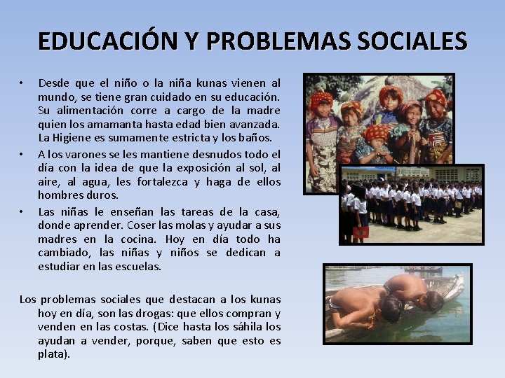 EDUCACIÓN Y PROBLEMAS SOCIALES • • • Desde que el niño o la niña