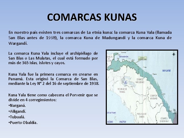 COMARCAS KUNAS En nuestro país existen tres comarcas de La etnia kuna: la comarca