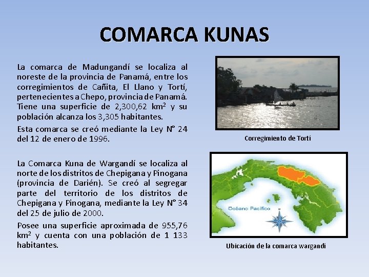 COMARCA KUNAS La comarca de Madungandí se localiza al noreste de la provincia de