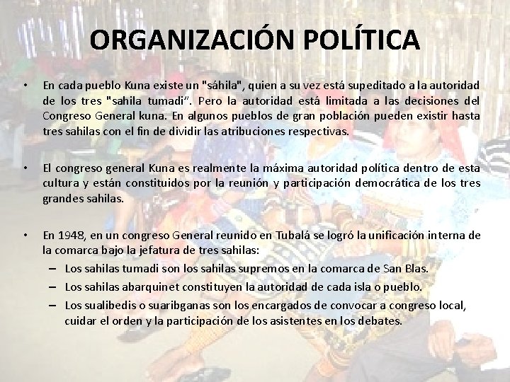 ORGANIZACIÓN POLÍTICA • En cada pueblo Kuna existe un "sáhila", quien a su vez